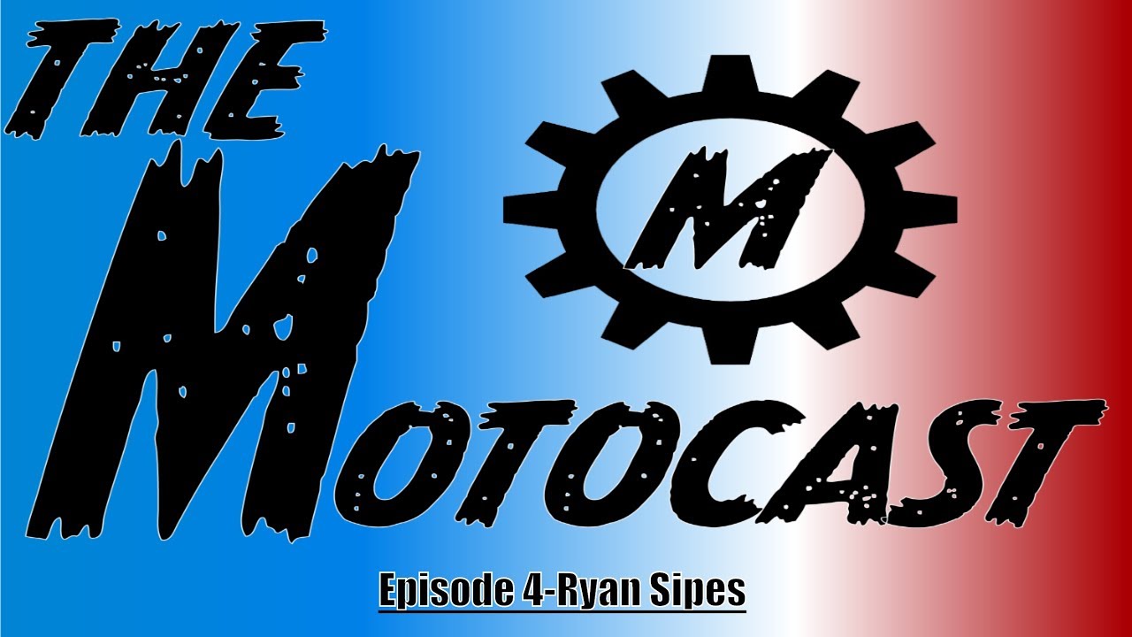 The Motocast Ep. 4-Ryan Sipes