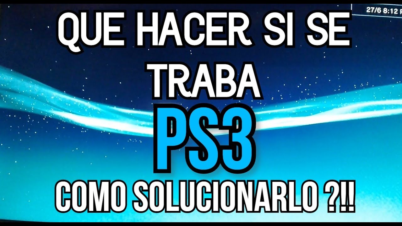 Que hacer si se traba mi ps3 cuando juego|todos los modelos|loboman 139