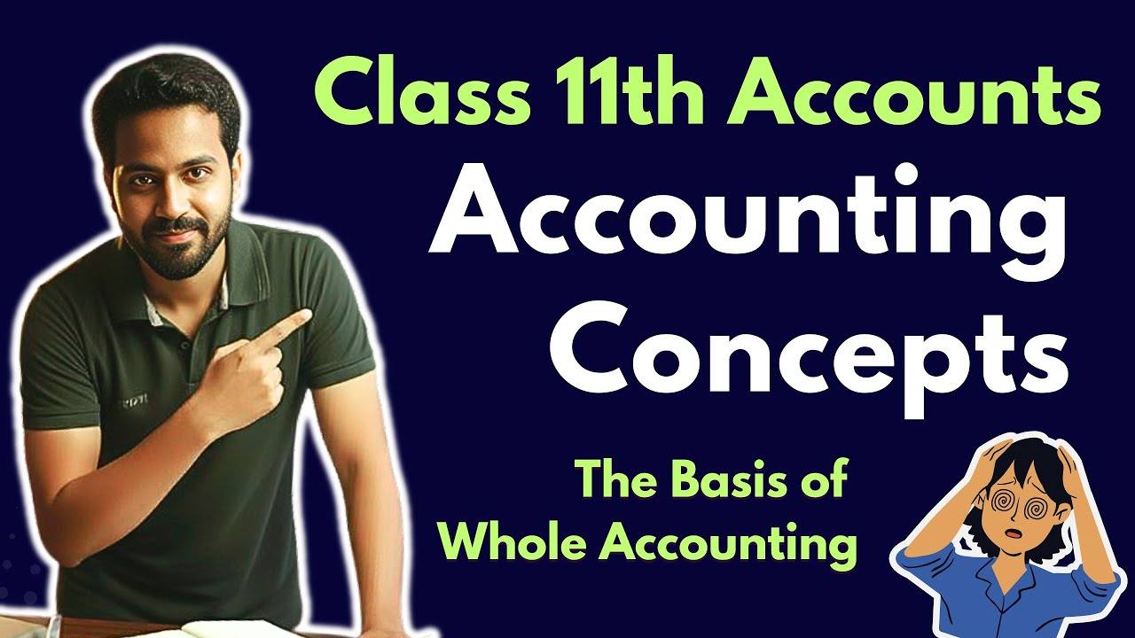 Accounting Concepts | Class 11th Accounts | Most Important Topic, Easily Explained (Part 1) 