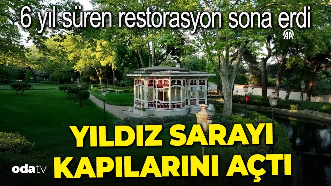 Yıldız Sarayı, yaklaşık 6 yıllık restorasyonun ardından kapılarını halka açıyor