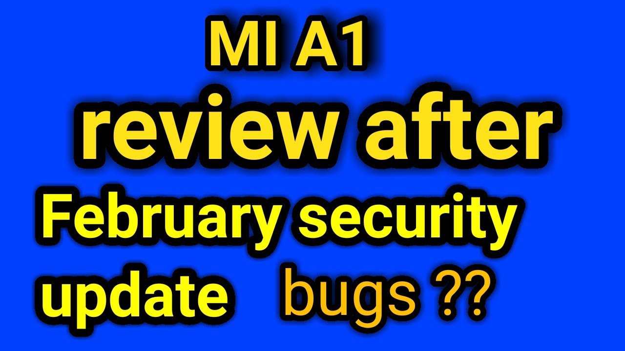 Mi a1 march update ! Bug fix review !