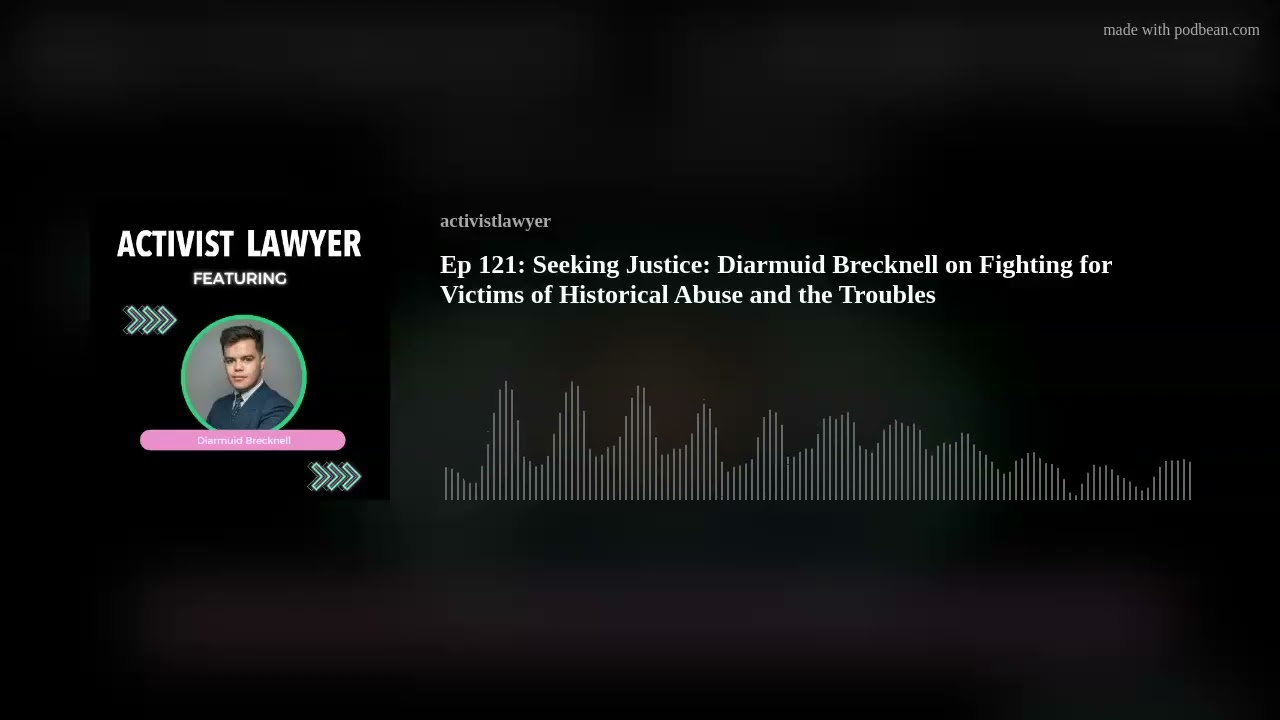 Ep 121: Seeking Justice: Diarmuid Brecknell on Fighting for Victims of Historical Abuse and the Trou
