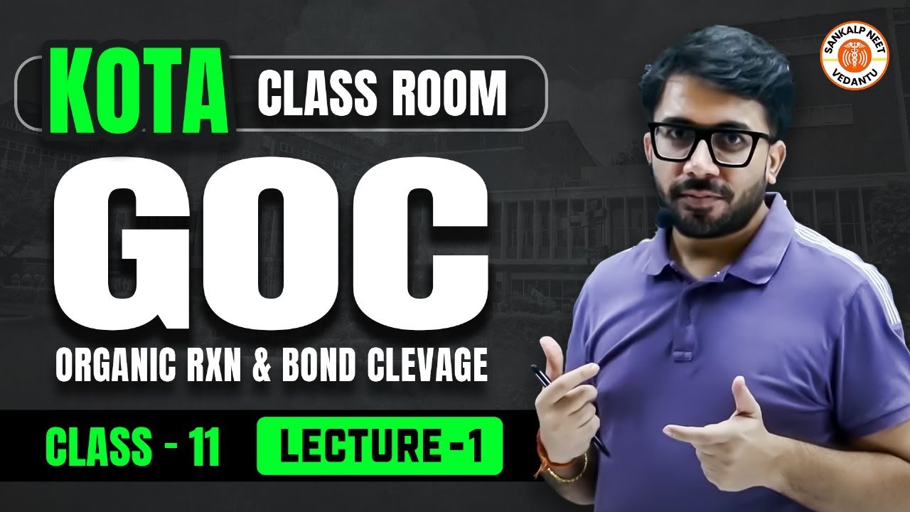 GOC CLASS 11 | NEET 2025 | ORGANIC RXN & BOND CLEVAGE | KOTA CLASSROOM LECTURES CHEMISTRY BY VT SIR