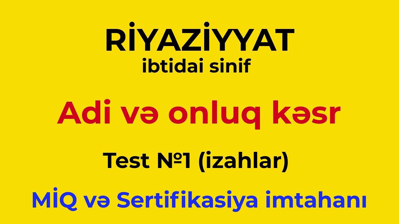 İbtidai sinif | Adi və onluq kəsr | Test 1 | MİQ və Sertifikasiya imtahanı