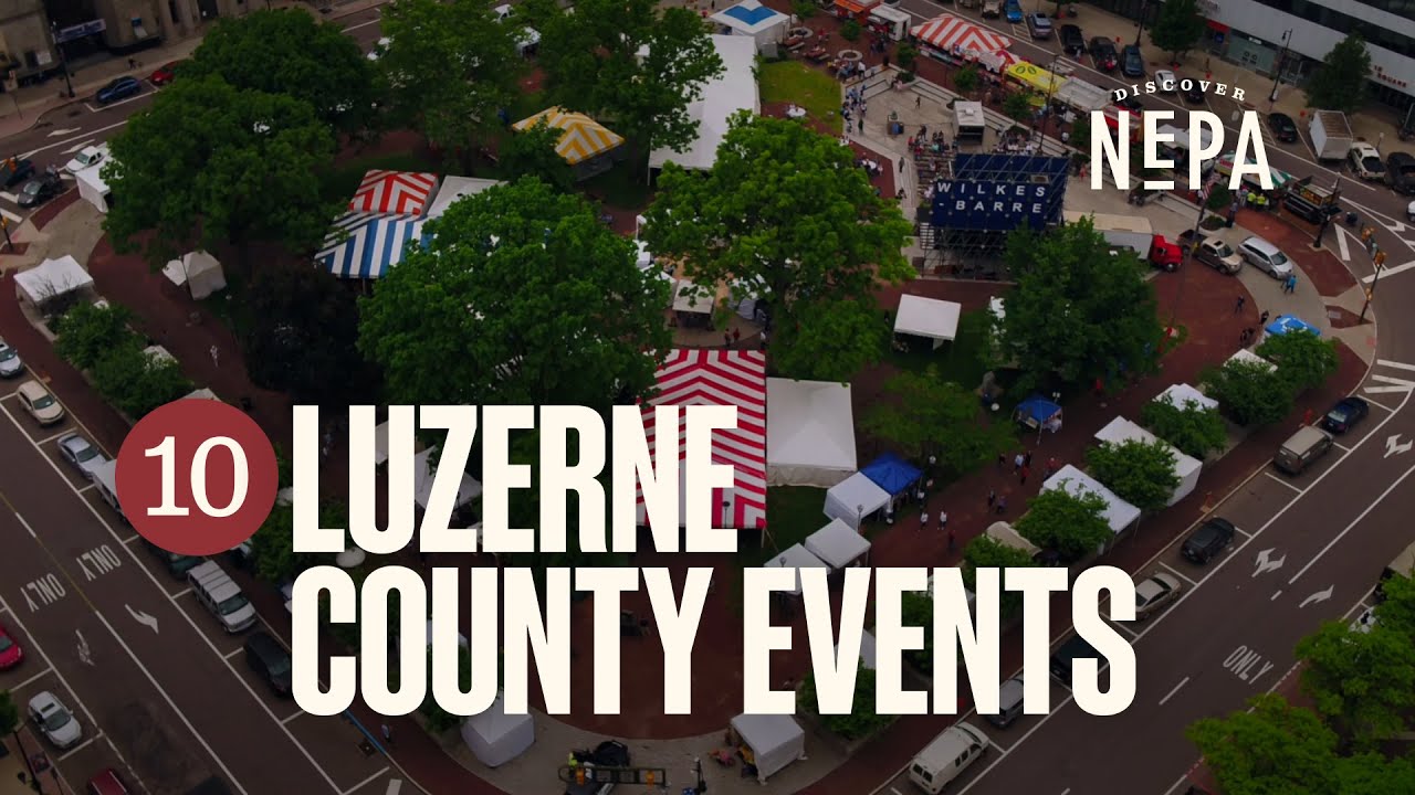 10 Events in Luzerne County | Northeastern Pennsylvania