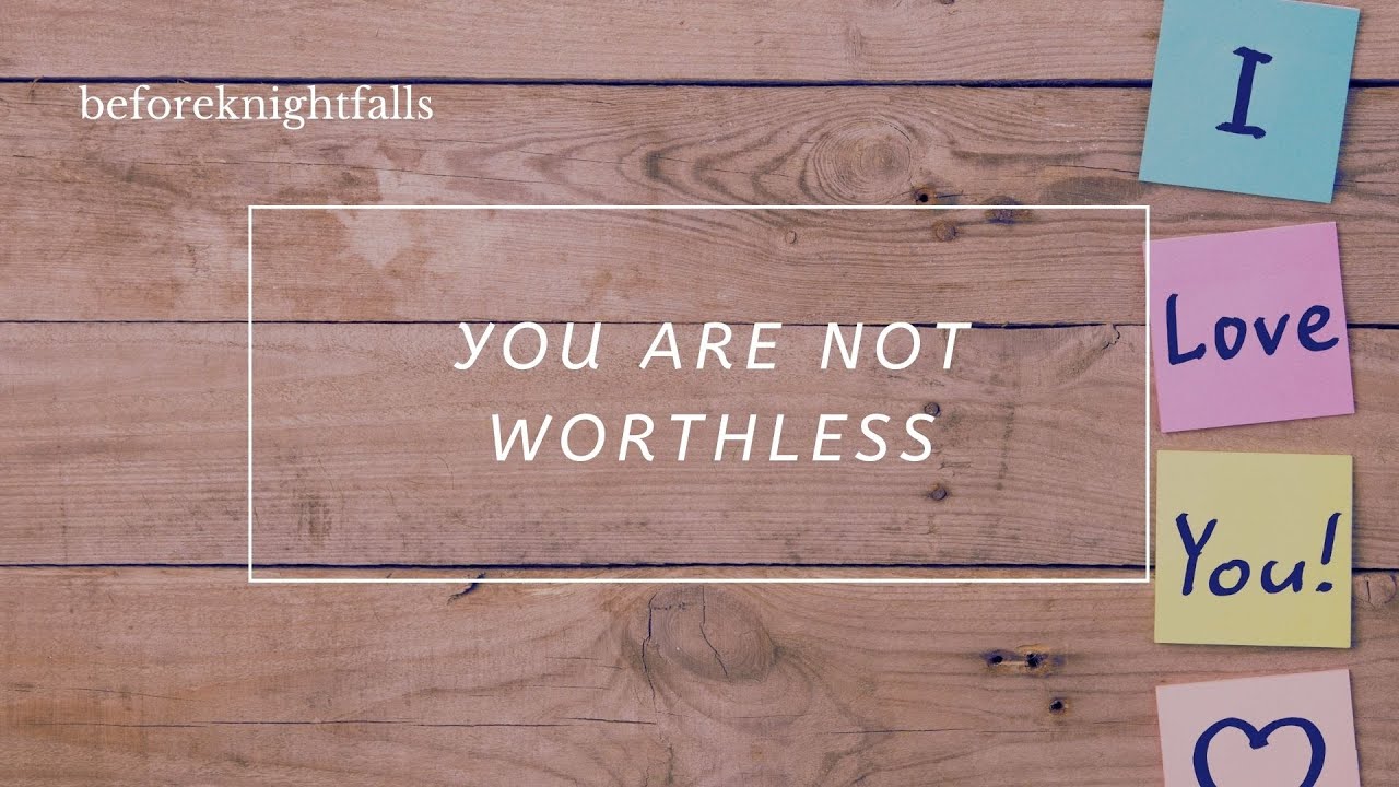 ASMR: you are not worthless