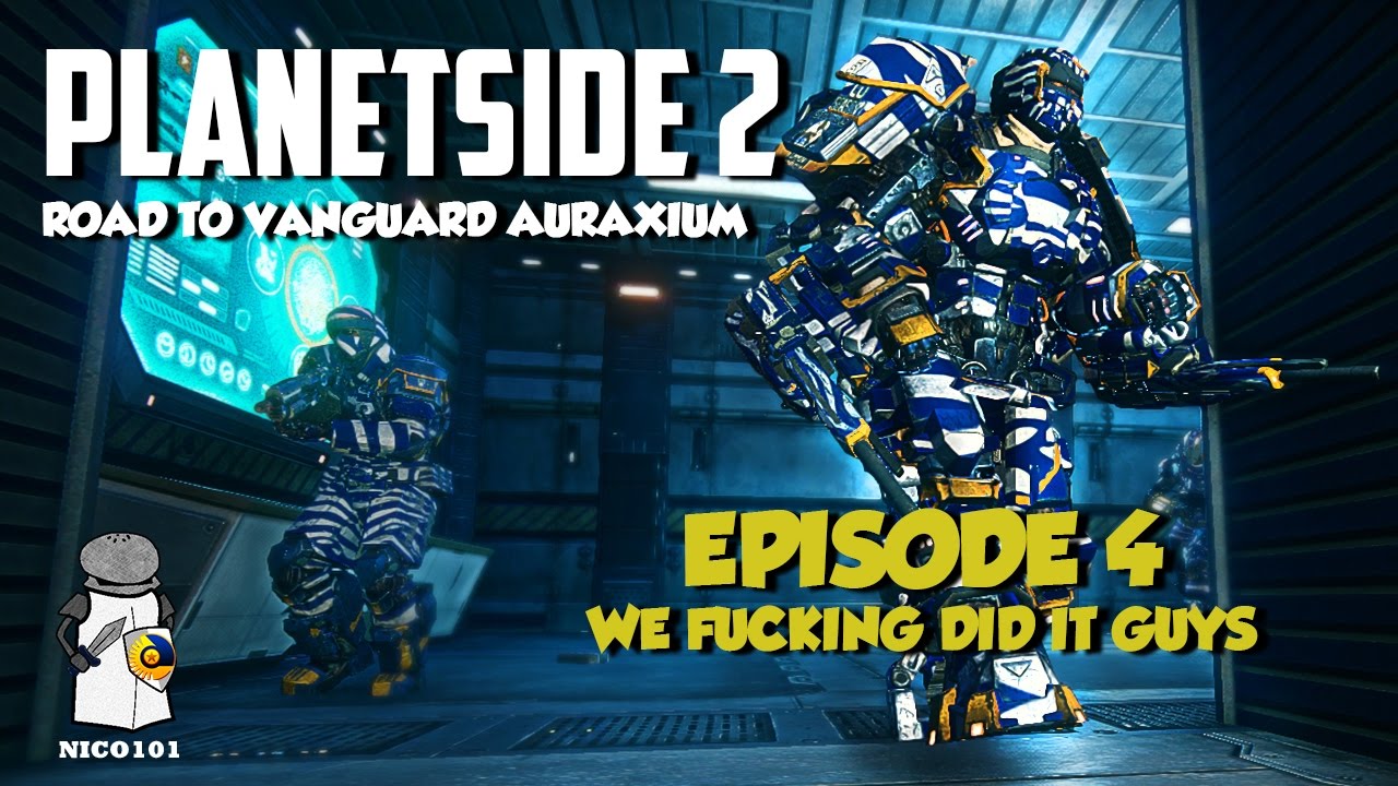 Planetside 2 Road To Vanguard Auraxium Part 4 We Fucking Did It Guys