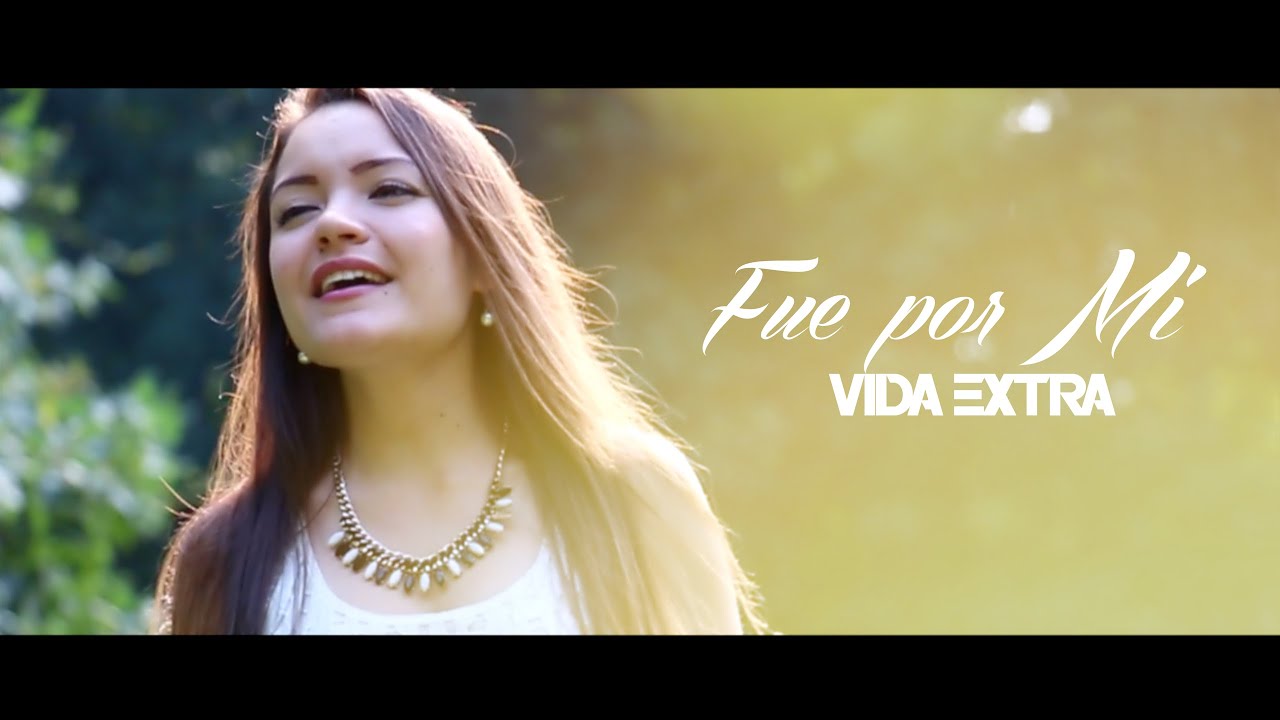 Vida Extra - Fue por Mi (Video Oficial) HD