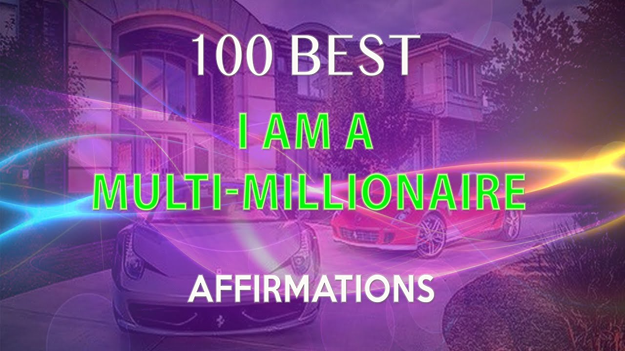 100 Best I AM A Multi-Millionaire Affirmations