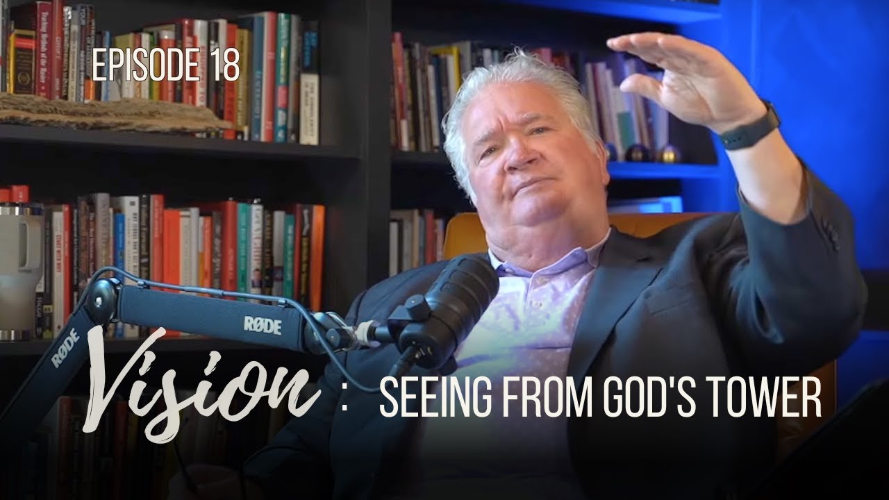 Episode 18: Vision - Seeing from God's Tower