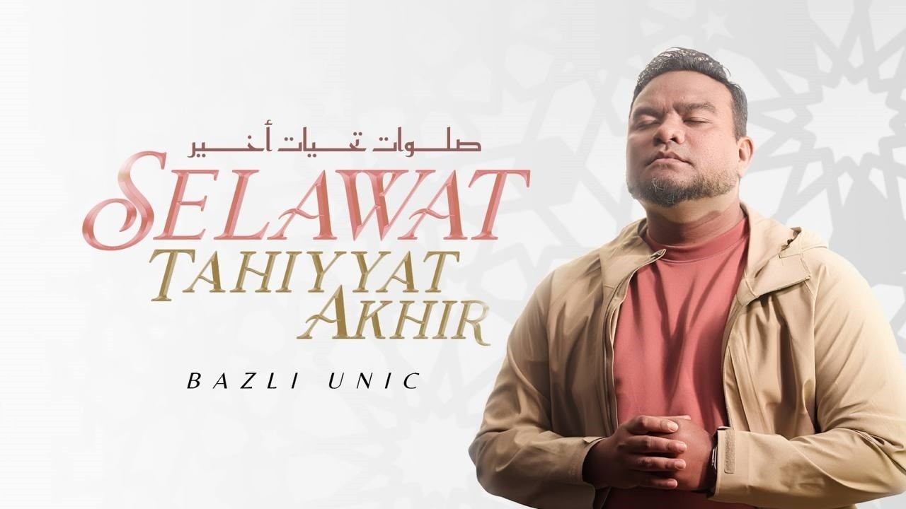 Selawat Tahiyyat Akhir  - Bazli UNIC ( Official Music Video )