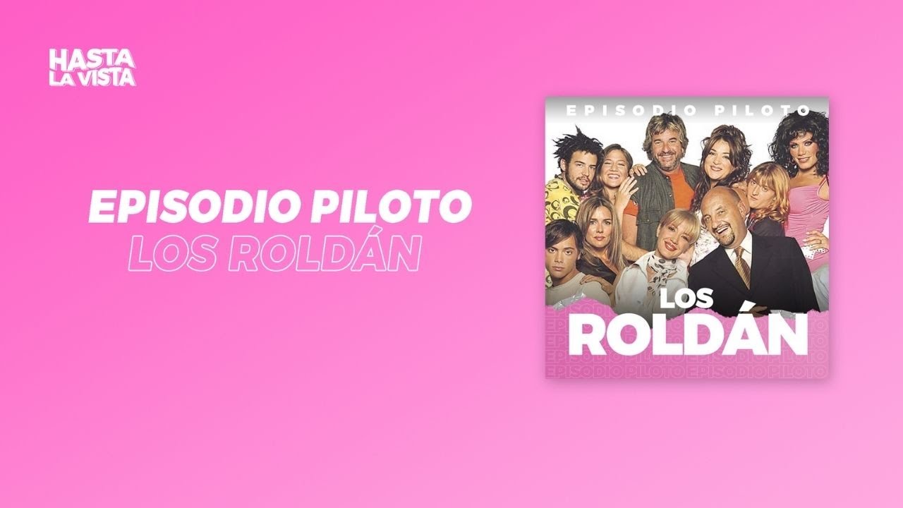 EPISODIO PILOTO: Los Roldán