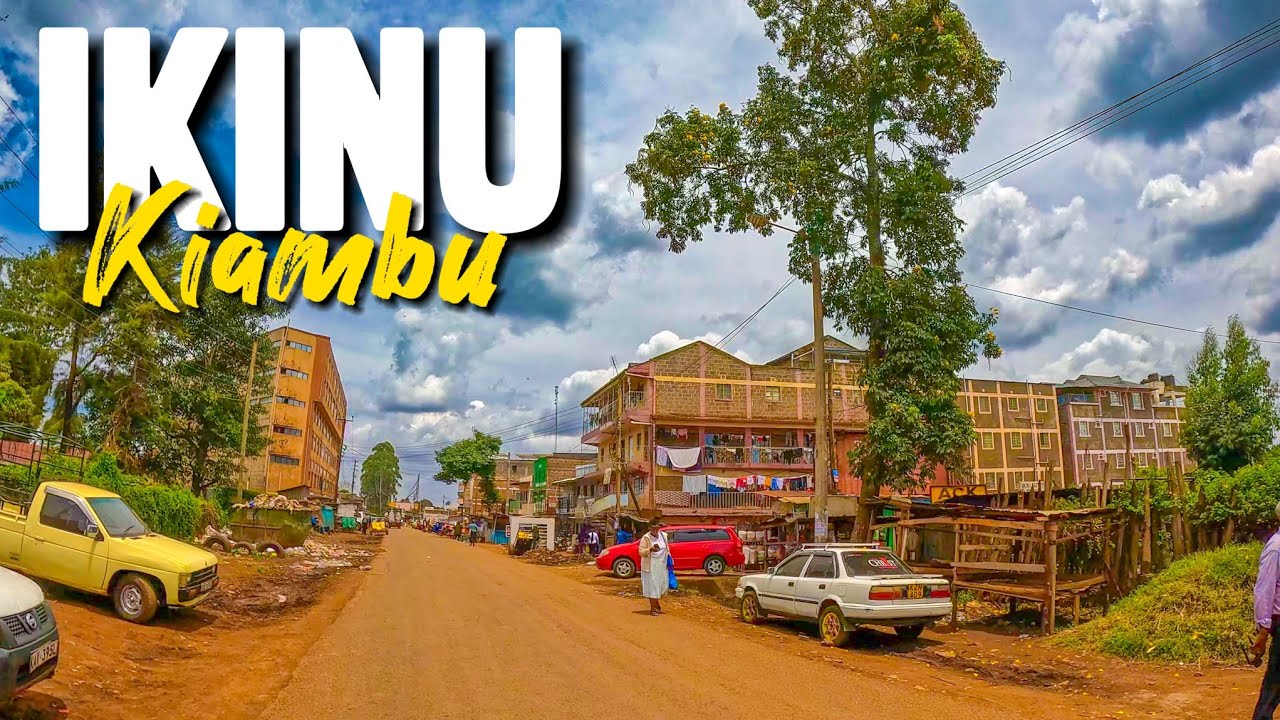 IKINU'S Hidden Charm-A Must Visit Town In Kiambu County!