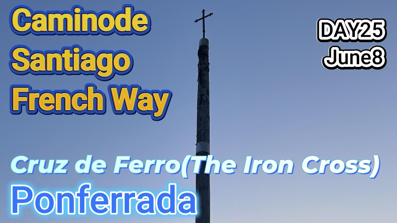Day25/38 Cruz de Ferro【Camino de Santiago French Way】Ponferrada