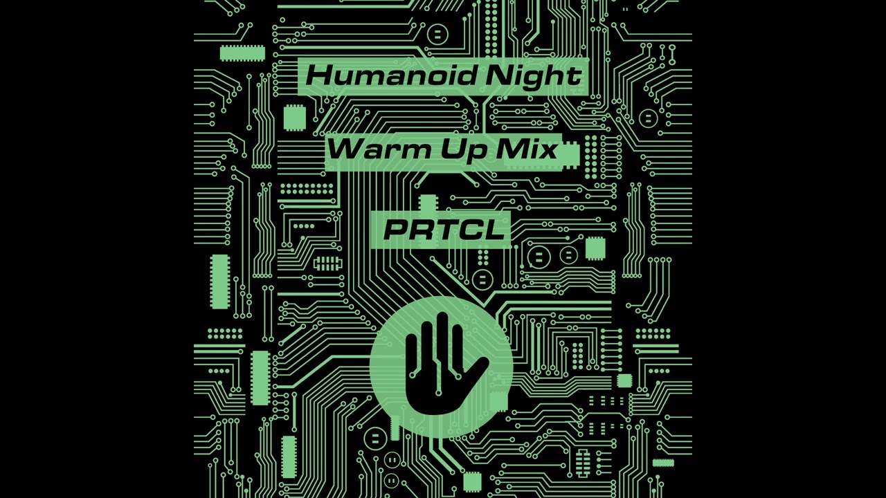 PRTCL - Humanoid 09 Warm Up Mix