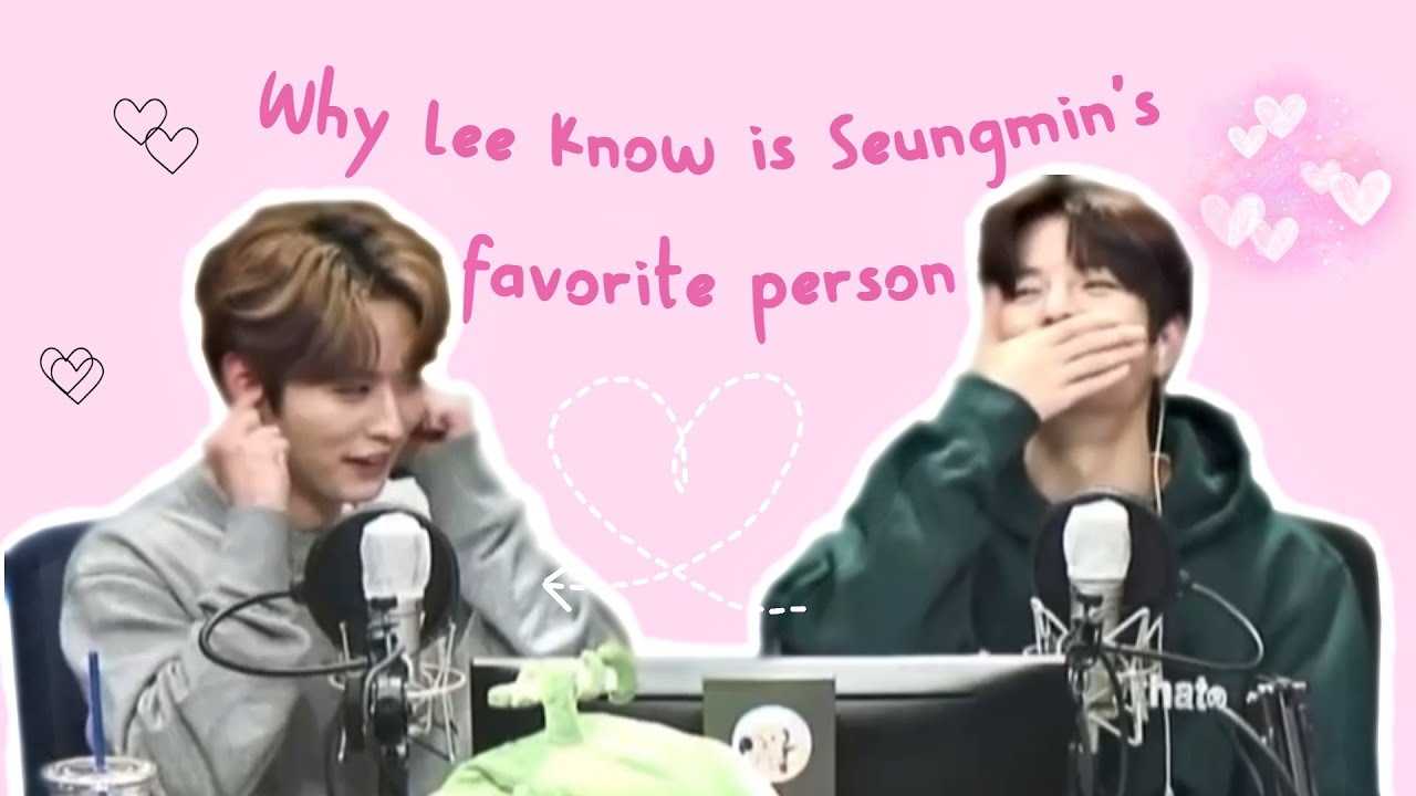 Why Lee Know is Seungmin's favorite person