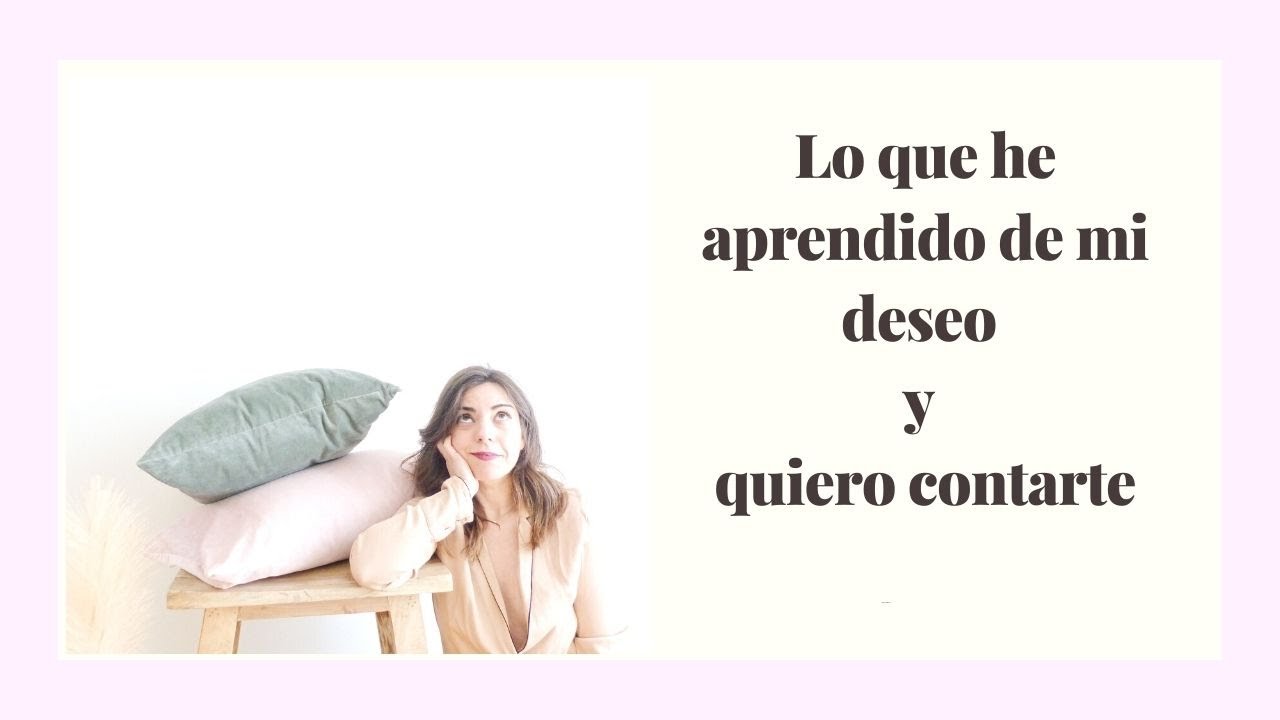 Lo que aprend&iacute; de mi deseo y quiero contarte
