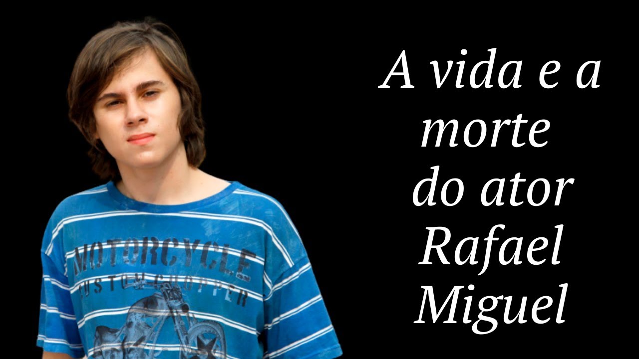 A hist&oacute;ria do ator Rafael Miguel - a vida e a morte!
