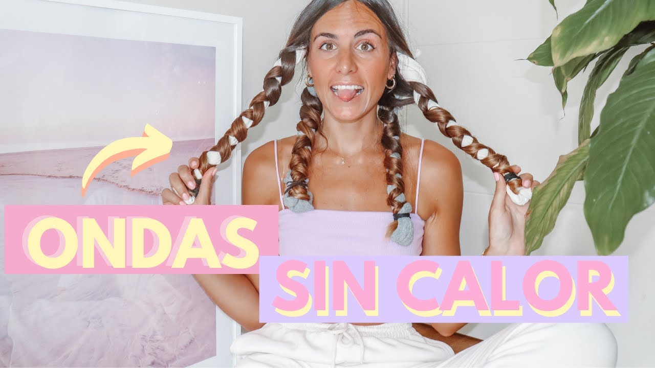 Las mejores ONDAS SIN CALOR que tienes que probar | Fáciles y sin dañar el pelo que funcionan