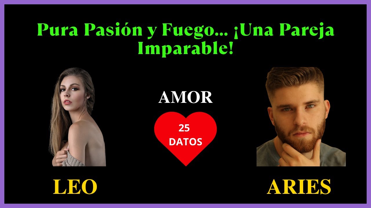LEO Mujer y ARIES Hombre | Compatibilidad en el amor | Signos del Zodiaco