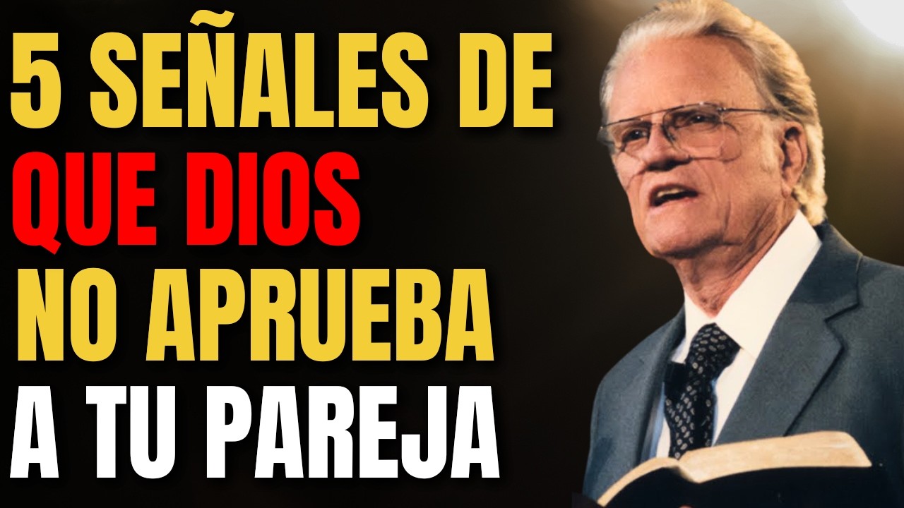 5 SEÑALES de que Dios NO Aprueba a tu PAREJA | Billy Graham