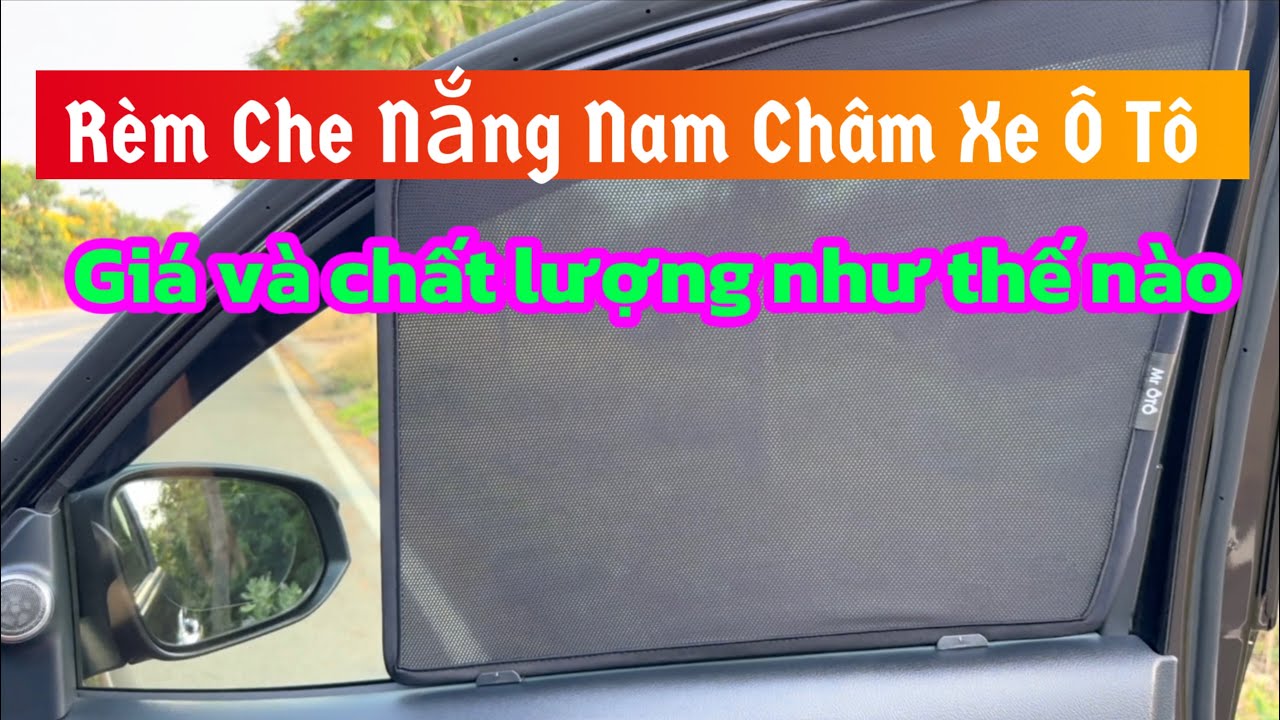 Rèm Che Nắng Nam Châm Xe Ô Tô chất lượng và giá cả có tốt không | Đồ Cho Xe Ô Tô | Tài Xế Bụi