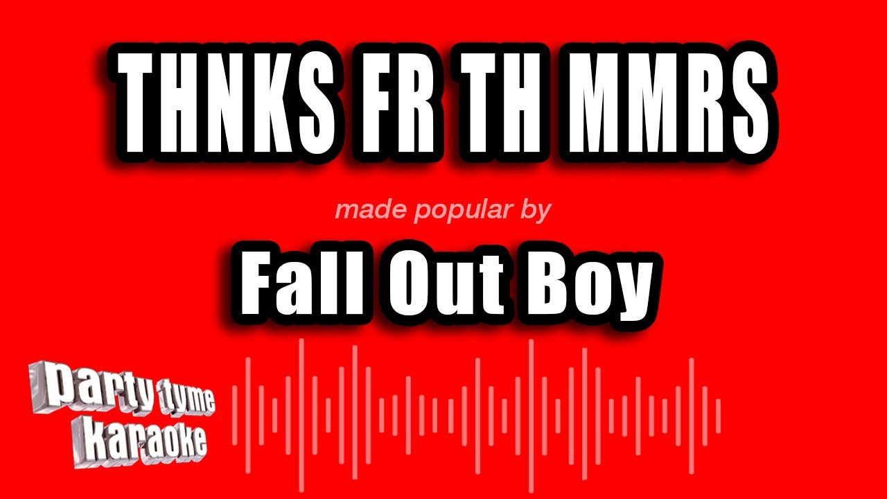 Fall Out Boy - Thnks Fr Th Mmrs (Karaoke Version)