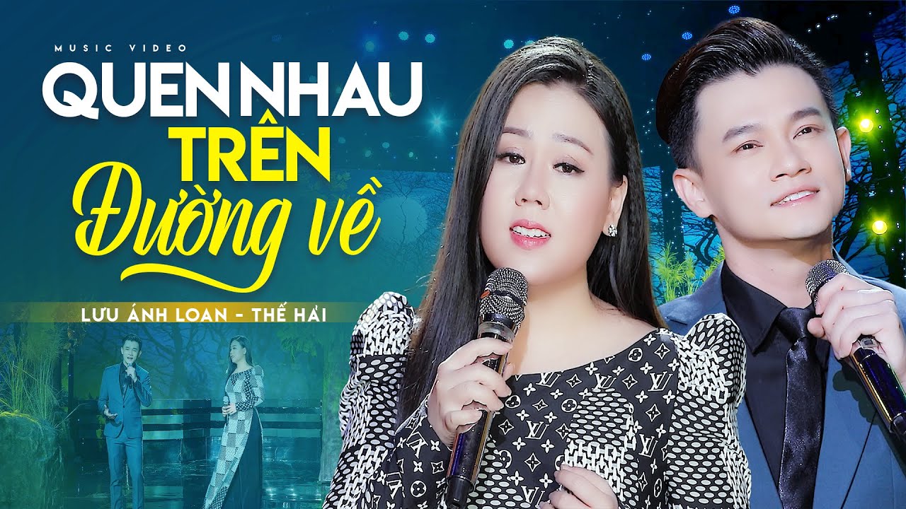 Quen Nhau Trên Đường Về  - Lưu Ánh Loan, Thế Hải