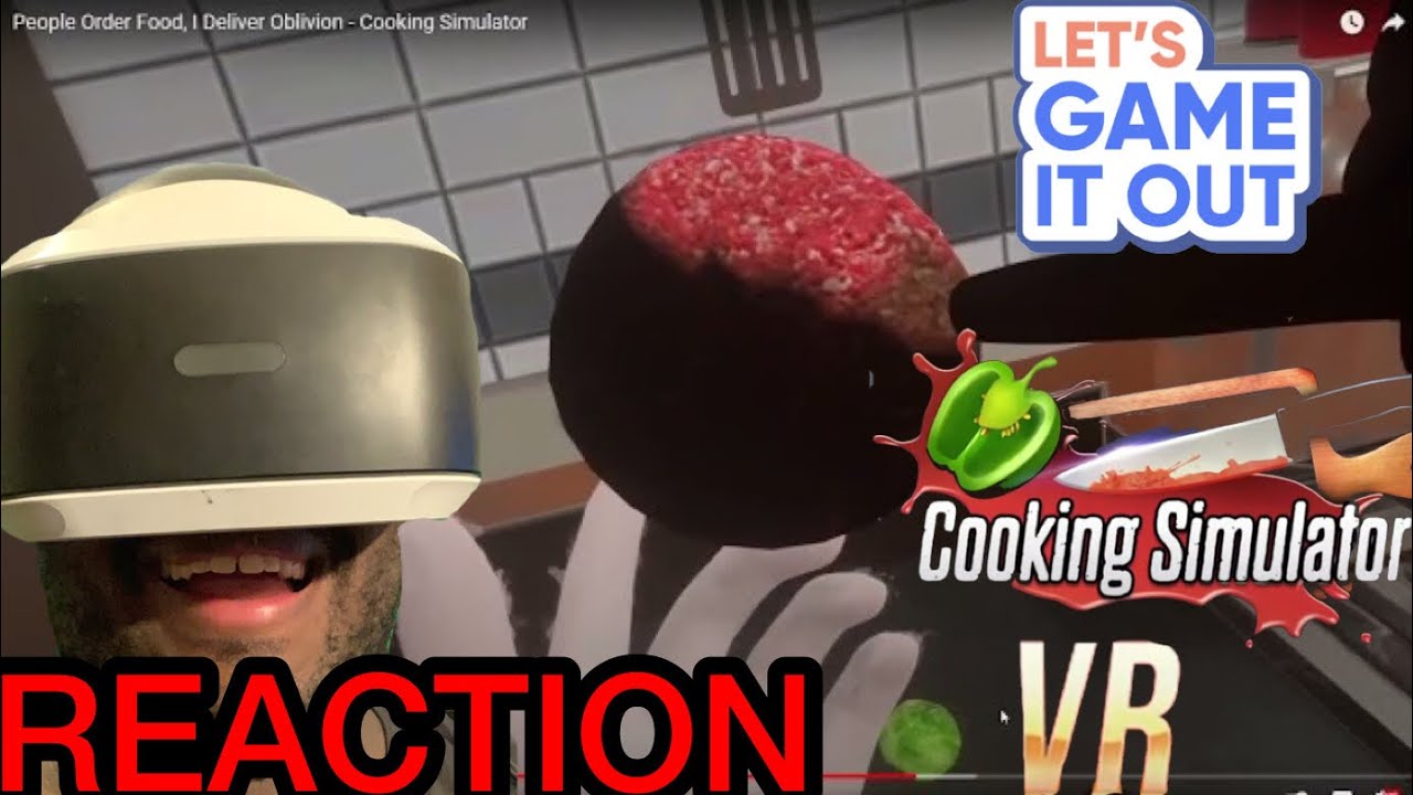 VR KITCHEN NIGHTMARES LETS GAME IT OUT COOKING SIMULATOR REACTION