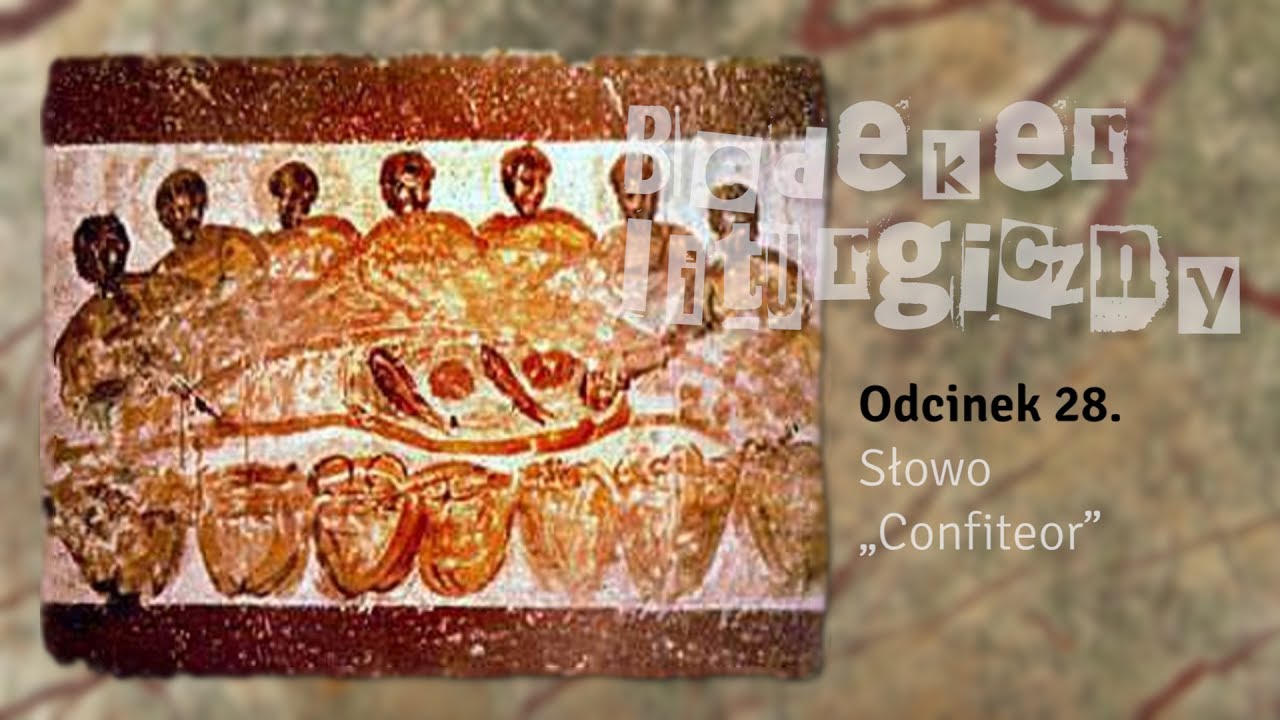 Bedeker liturgiczny (028) - Akt pokutny: słowo „Confiteor”