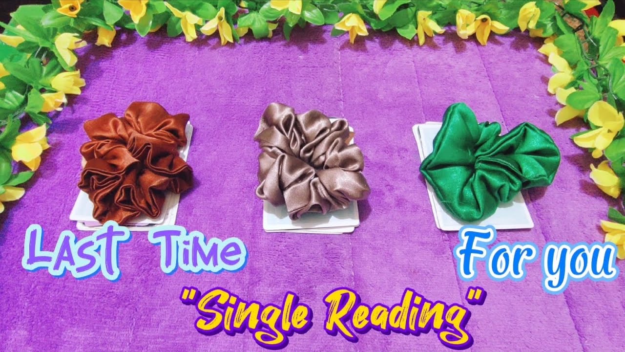 💕💋Last Time 'SINGLE Reading' For You💕💋 (General | Timeless | Pick -a- card Reading)