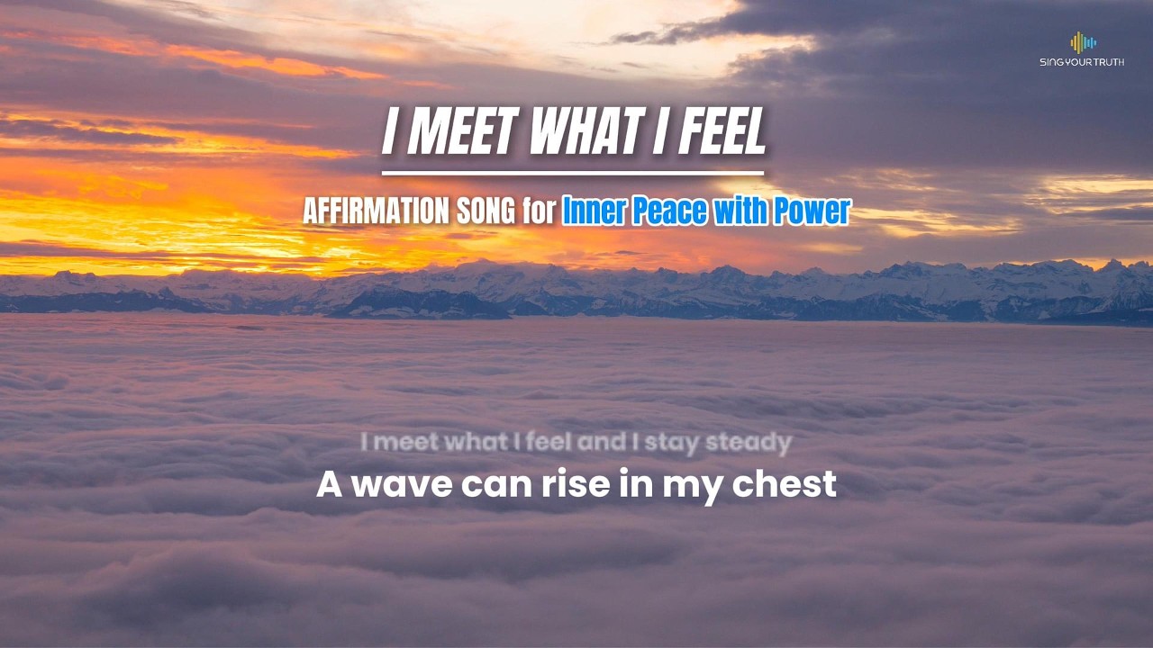 I Meet What I Feel | Affirmation Song for Inner Peace & Power | SingYourTruthMusic