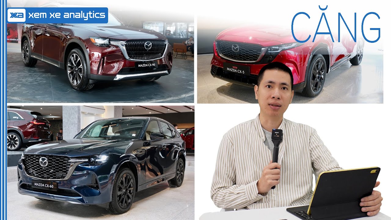 Mazda CX60, CX90 thiếu 1 cái hưởng, CX5 đẹp hơn nhưng khó định giá.