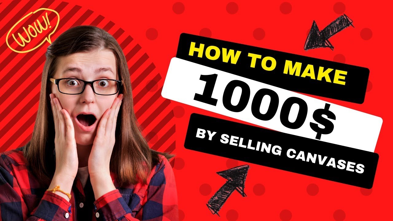 Want to Make $1,000 per Month Selling Canvas? Here is How to Do it!