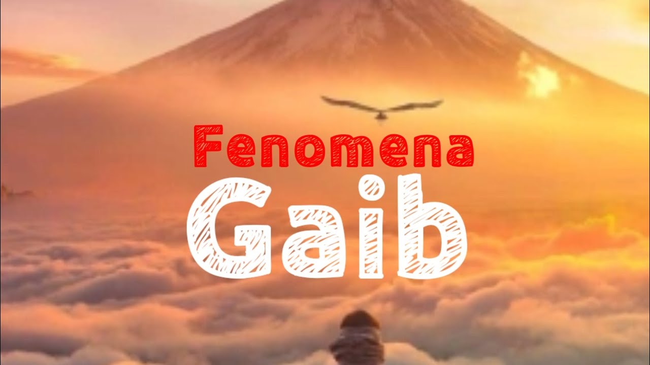 FENOMENA GAIB ,- valerianchannel