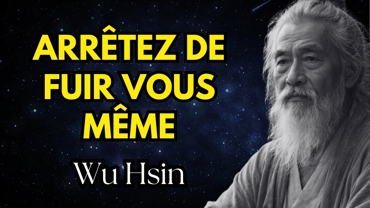 Wu Hsin - Vous Passez Toute Votre Vie À Fuir Vous-Même