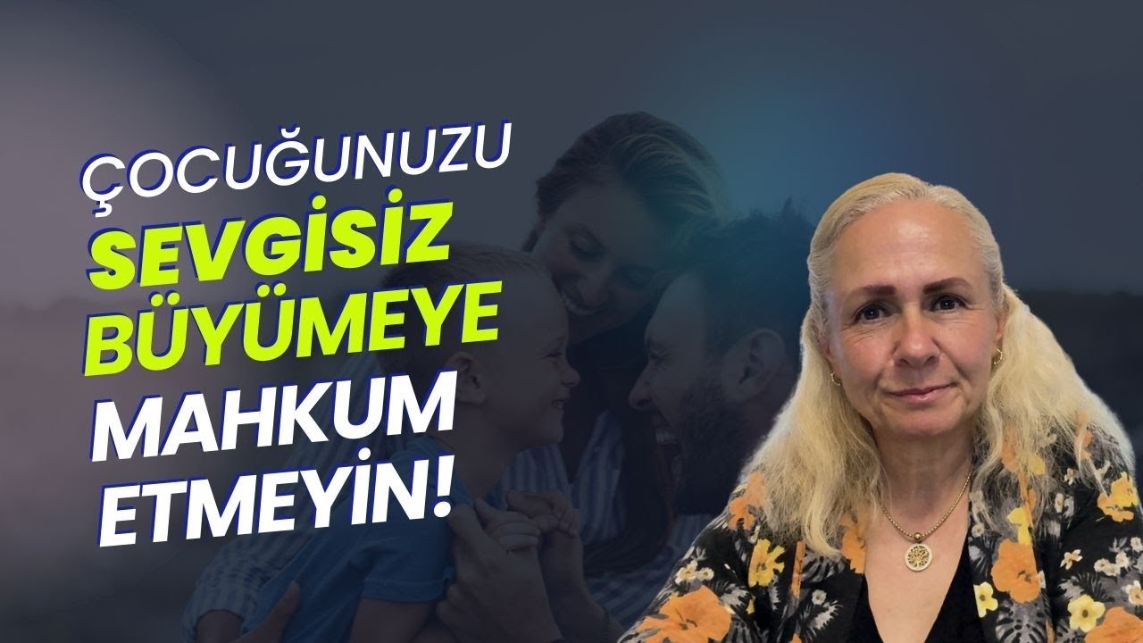 Sevgisiz Büyüyen Çocukların Karşılaştığı Sorunlar Nelerdir?