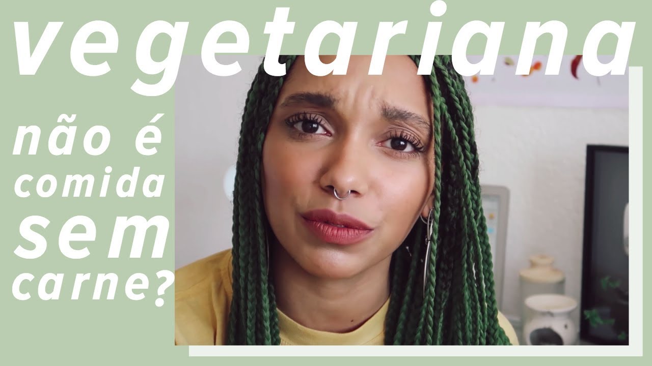 VEGETARIANA: QUAL A IMPORTÂNCIA DA CARNE NA SUA VIDA?