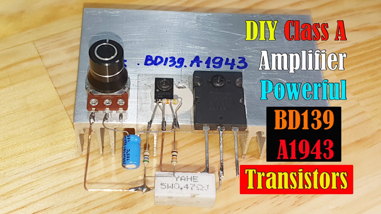 DIY Class A Amplifier Extremely Powerful With A1943 and BD139 Transistor