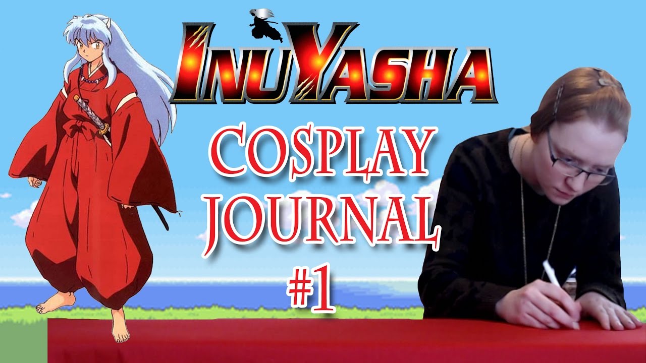 Cosplay Journal | Inuyasha | Entry 1