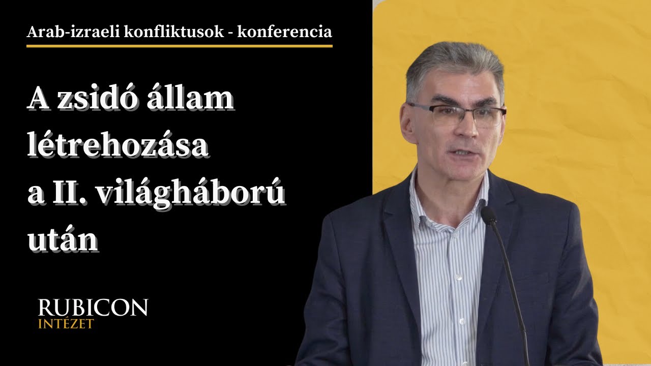 A zsidó állam létrehozása a II. világháború után - Dobos Károly előadása