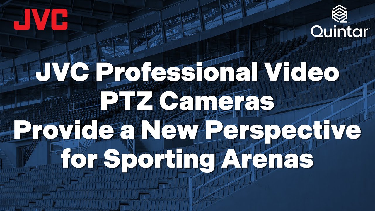 JVC Professional Video PTZ Cameras Provide a New Perspective for Sporting Arenas