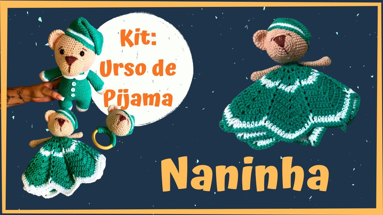 NANINHA Urso de Crochê - Parte 01 (KIT URSO DE PIJAMA)