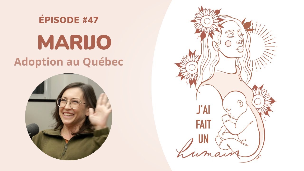 47-Marijo: adoption au Québec #maternité #naissance #grossesse #adoption #famille