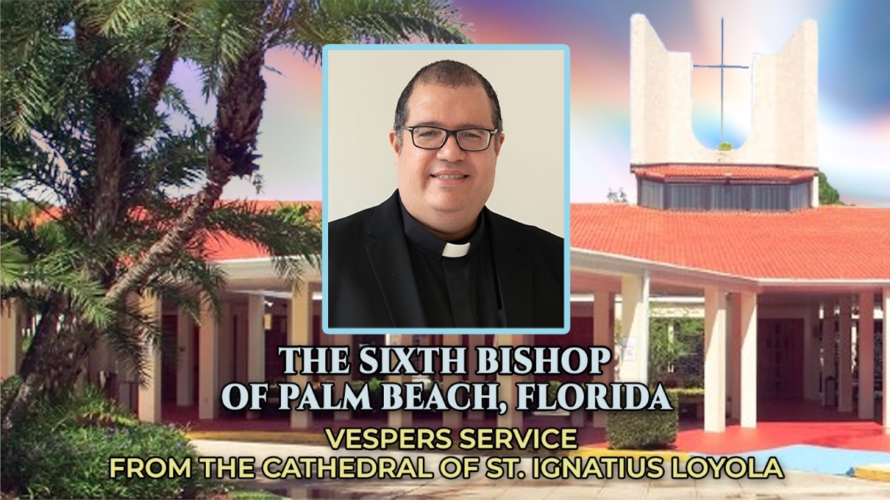 Vespers From Palm Beach, FL To Welcome the Most Reverend Manuel de Jesús Rodríguez