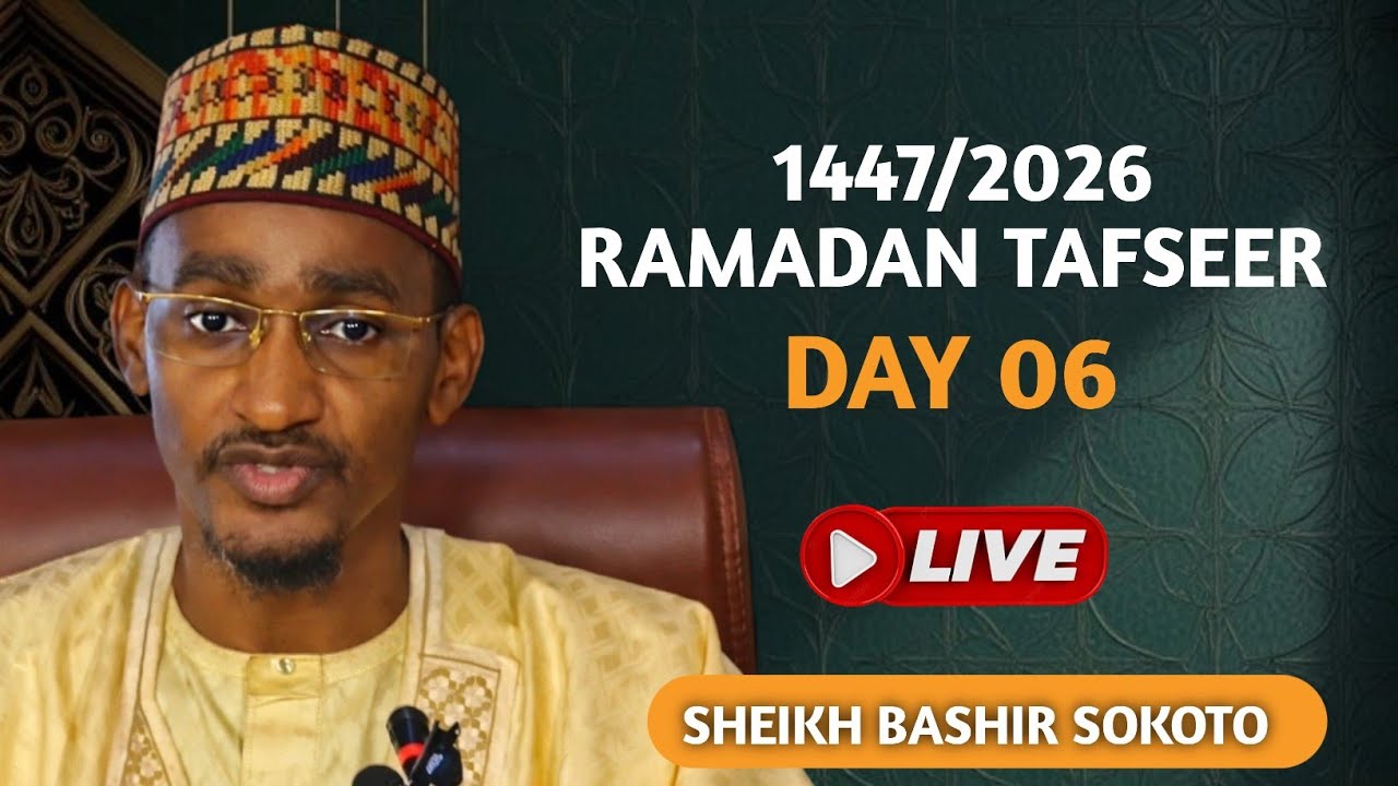 Ramadan Tafsir | Day 06 | 1447/2027 | Shaikh Bashir Ahmad Sani Sokoto