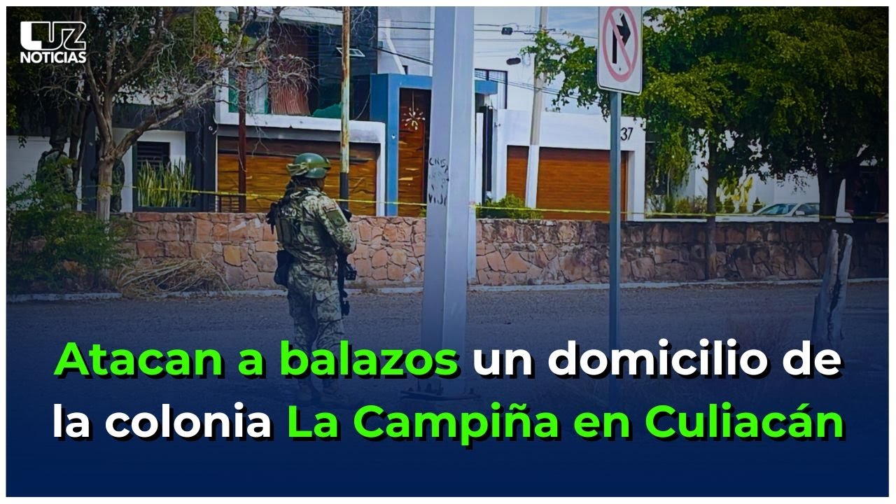 Atacan a balazos un domicilio en la colonia La Campiña, en Culiacán