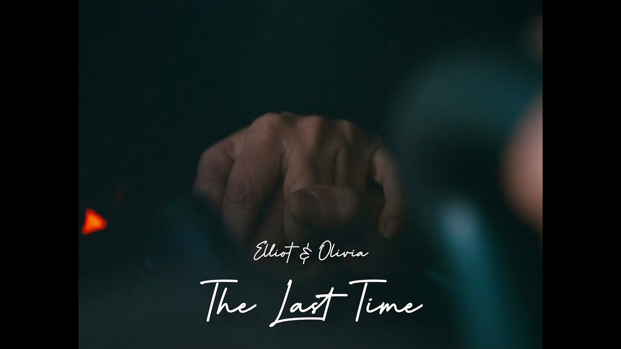 Elliot & Olivia || The Last Time