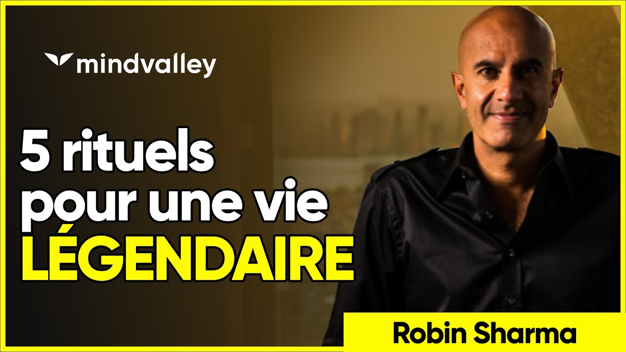 💥 5 rituels pour une vie légendaire 💥 | Robin Sharma | Héros. Génie. Légende | Mindvalley Français
