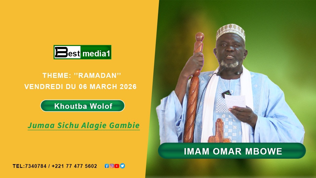 Khoutba Imam Omar Mbowe THEME: ’’Ramadan’’ Jumaa Sichu Alagie Gambie Friday 06 March 2026